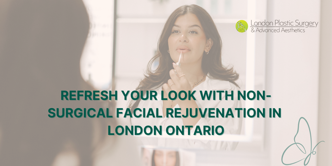 Botox, Dermal Fillers, Sculptra and Belkyra — Your Guide to Non-Surgical Facial Rejuvenation in London Ontario